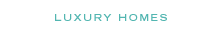 Luxury Homes and Villas