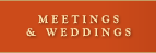 Meetings and Weddings