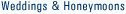Weddings and Honeymoons