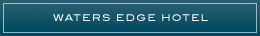 Waters Edge Hotel