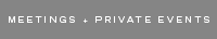 Meetings + Private Events