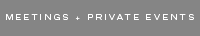 Meetings + Private Events